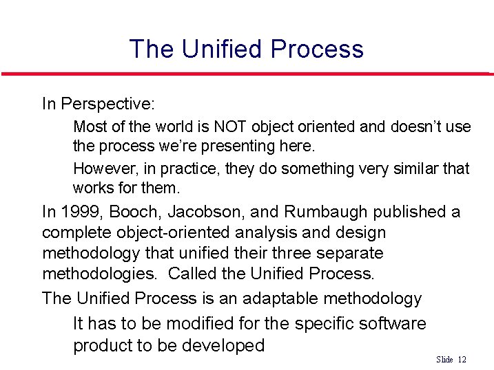 The Unified Process l In Perspective: • • l l Most of the world The Unified Process l In Perspective: • • l l Most of the world