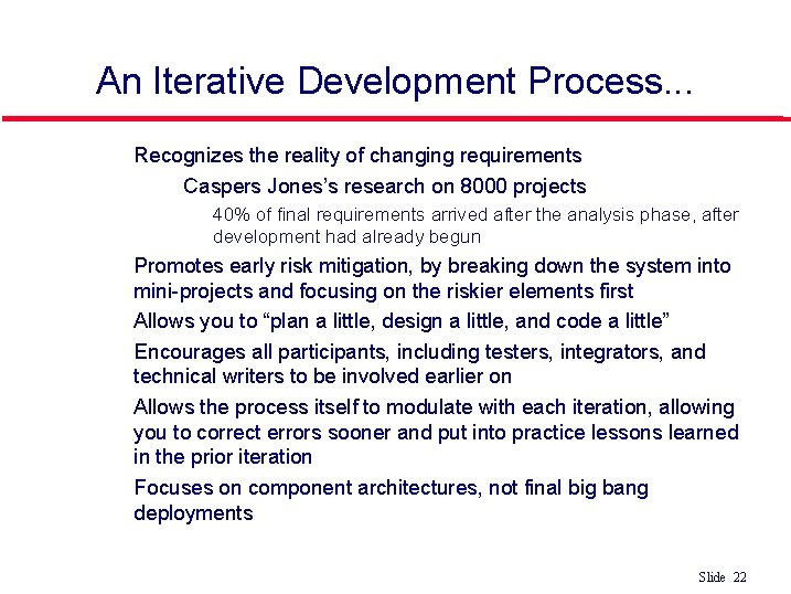 An Iterative Development Process. . . l Recognizes the reality of changing requirements •