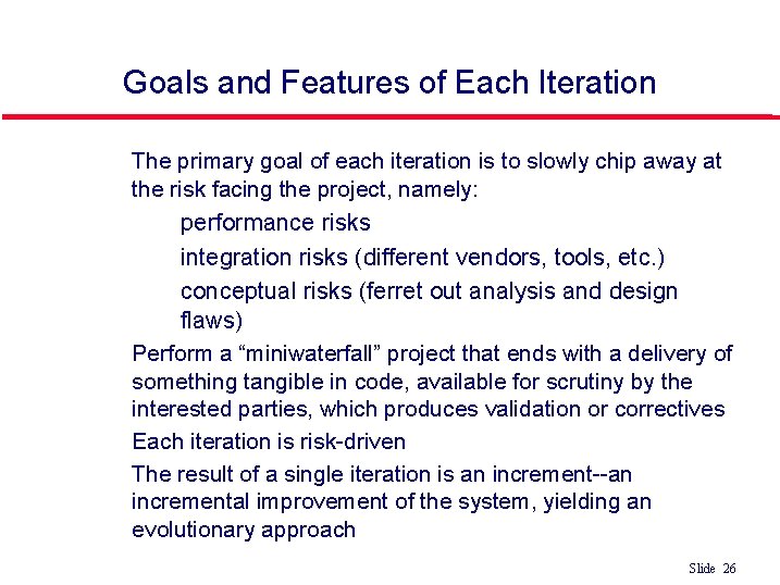 Goals and Features of Each Iteration l The primary goal of each iteration is Goals and Features of Each Iteration l The primary goal of each iteration is