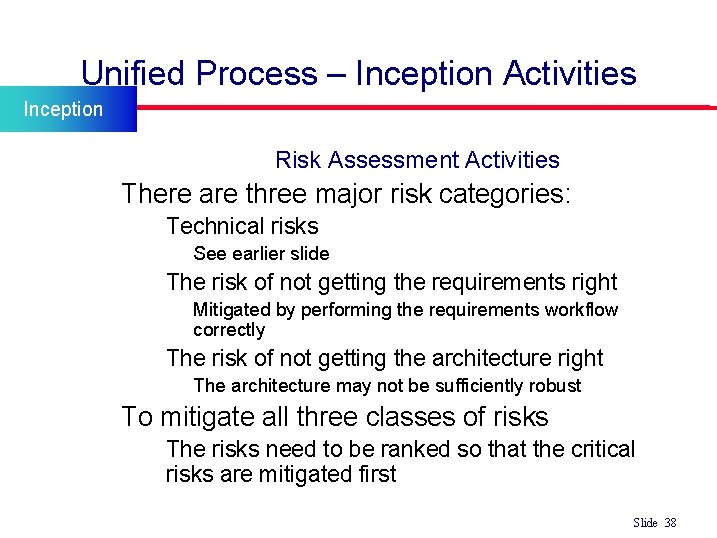 Unified Process – Inception Activities Inception Risk Assessment Activities l There are three major