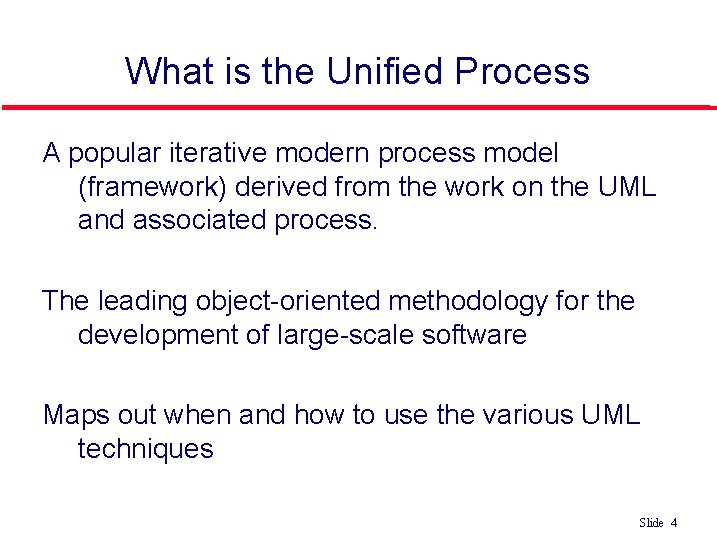 What is the Unified Process A popular iterative modern process model (framework) derived from