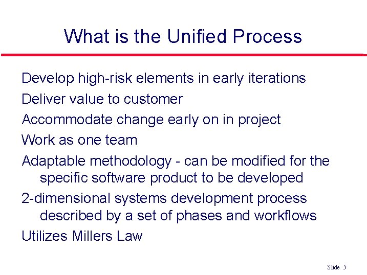What is the Unified Process Develop high-risk elements in early iterations Deliver value to What is the Unified Process Develop high-risk elements in early iterations Deliver value to