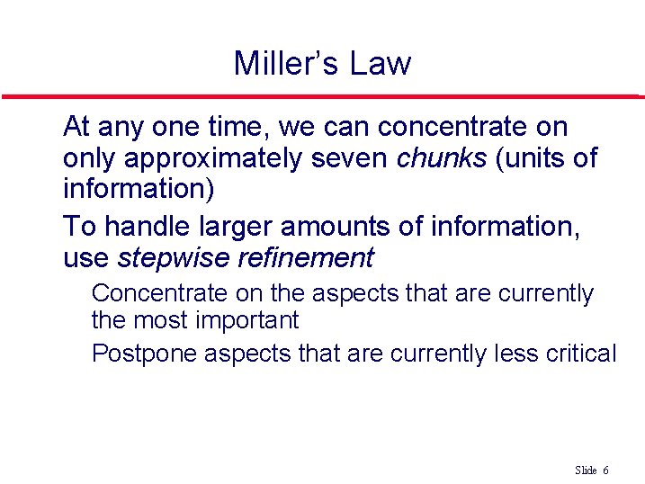 Miller’s Law l l At any one time, we can concentrate on only approximately