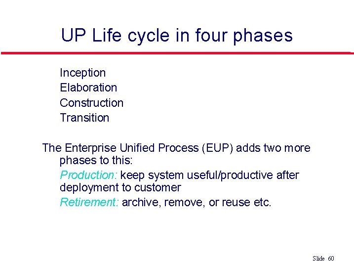 UP Life cycle in four phases l l Inception Elaboration Construction Transition The Enterprise