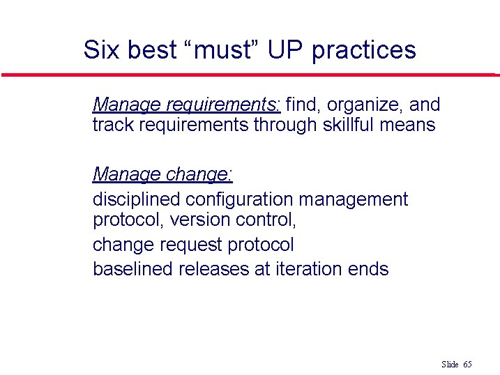 Six best “must” UP practices 5. 6. - - Manage requirements: find, organize, and