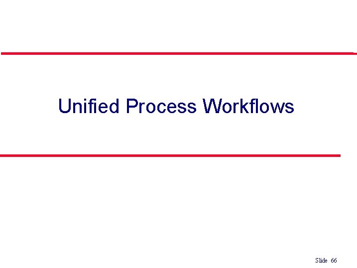 Unified Process Workflows Slide 66 