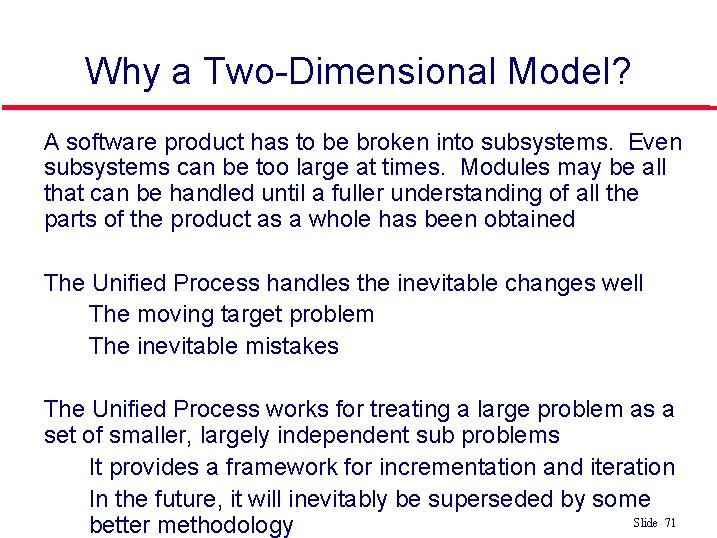 Why a Two-Dimensional Model? l l l A software product has to be broken Why a Two-Dimensional Model? l l l A software product has to be broken