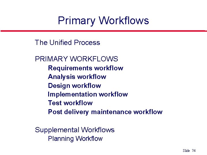 Primary Workflows l The Unified Process l PRIMARY WORKFLOWS • • • l Requirements