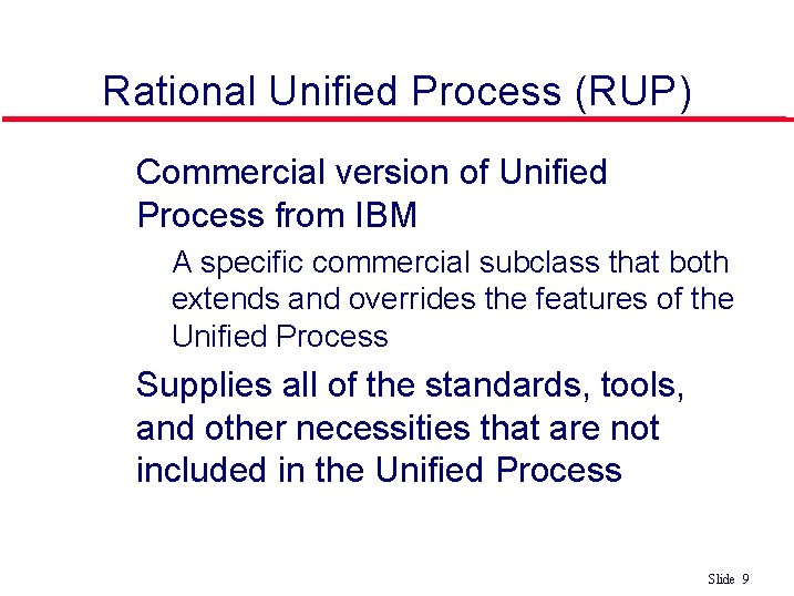 Rational Unified Process (RUP) l Commercial version of Unified Process from IBM • A