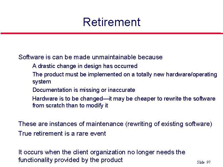 Retirement l Software is can be made unmaintainable because • • l l l Retirement l Software is can be made unmaintainable because • • l l l