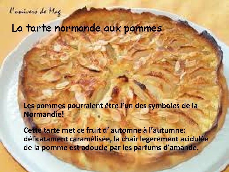 La tarte normande aux pommes Les pommes pourraient être l’un des symboles de la