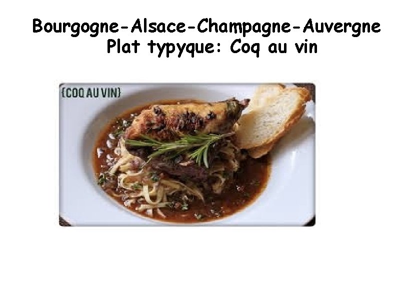 Bourgogne-Alsace-Champagne-Auvergne Plat typyque: Coq au vin 