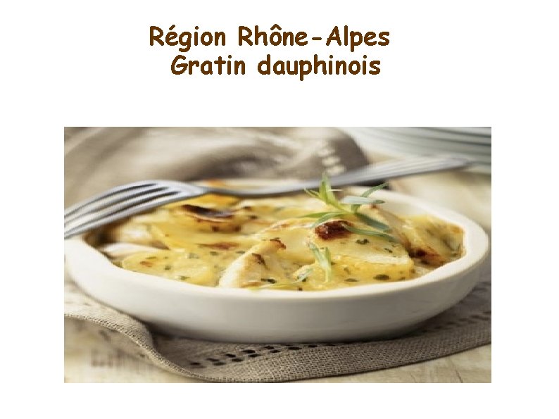 Région Rhône-Alpes Gratin dauphinois 
