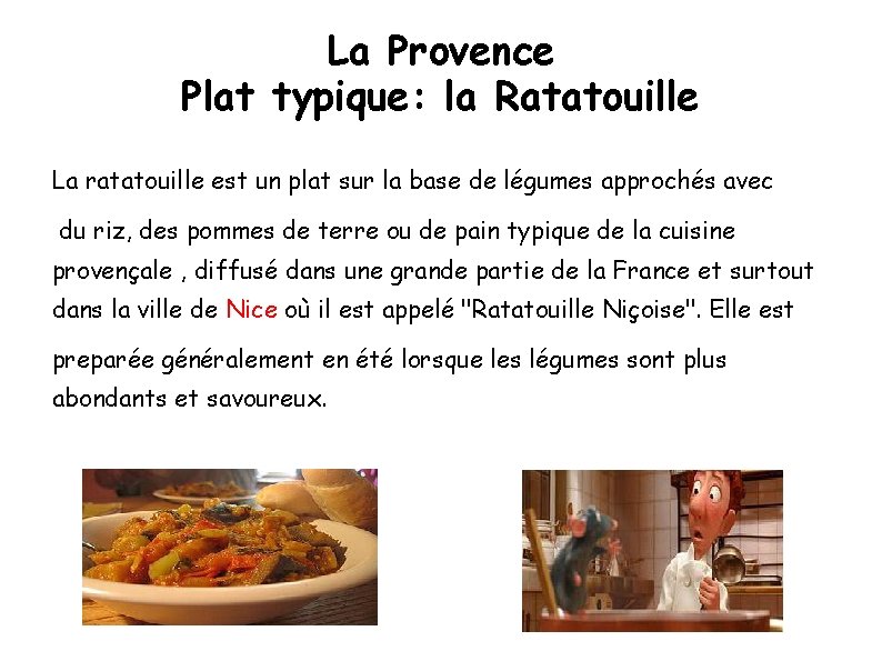 La Provence Plat typique: la Ratatouille La ratatouille est un plat sur la base