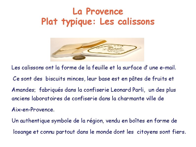 La Provence Plat typique: Les calissons ont la forme de la feuille et la
