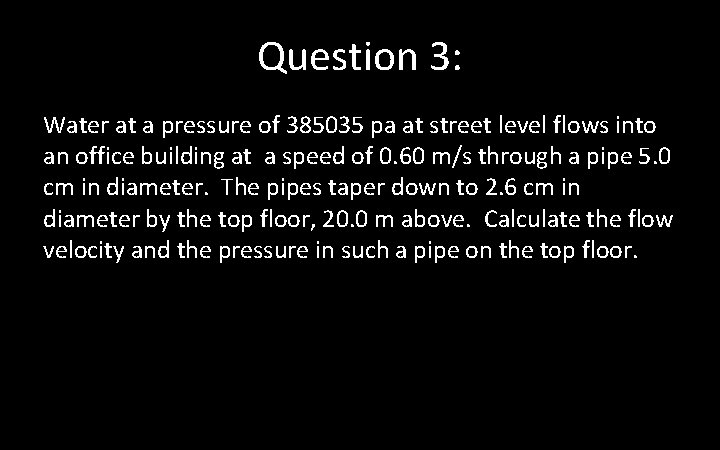 Question 3: Water at a pressure of 385035 pa at street level flows into Question 3: Water at a pressure of 385035 pa at street level flows into
