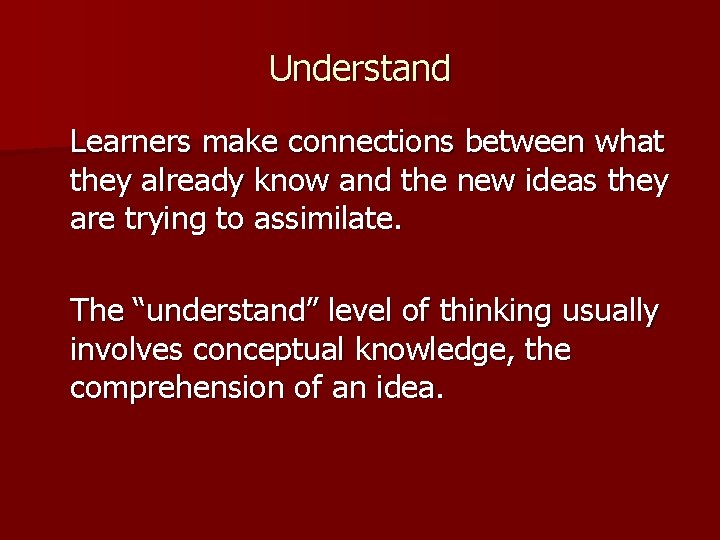 Understand Learners make connections between what they already know and the new ideas they