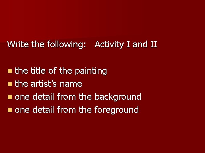 Write the following: Activity I and II n the title of the painting n