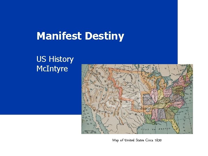 Manifest Destiny US History Mc. Intyre Map of United States Circa 1830 