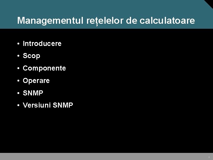 Managementul rețelelor de calculatoare • Introducere • Scop • Componente • Operare • SNMP