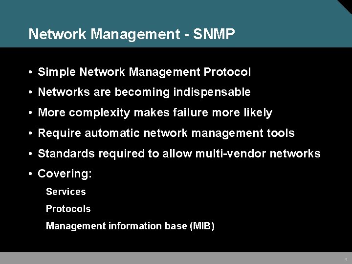 Network Management - SNMP • Simple Network Management Protocol • Networks are becoming indispensable