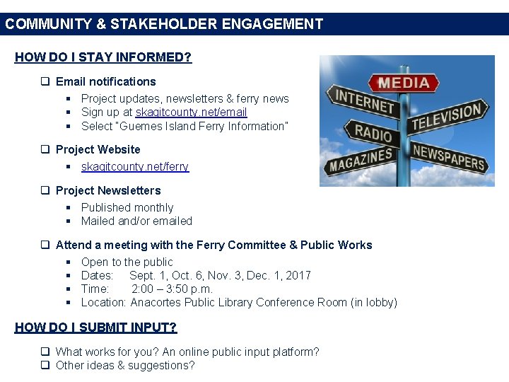 COMMUNITY & STAKEHOLDER ENGAGEMENT HOW DO I STAY INFORMED? q Email notifications § Project