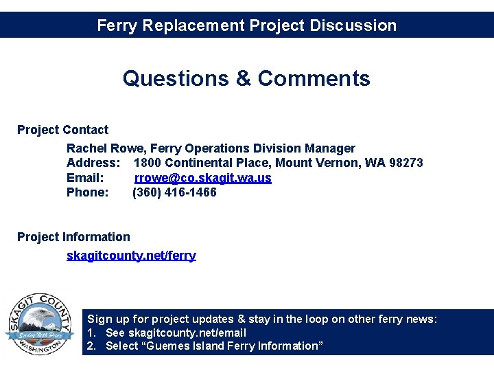 Ferry Replacement Project Discussion Questions & Comments Project Contact Rachel Rowe, Ferry Operations Division