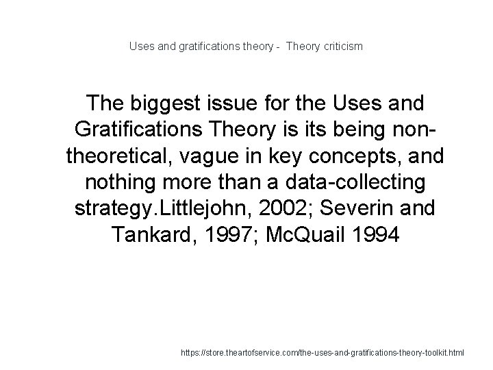 Uses and gratifications theory - Theory criticism The biggest issue for the Uses and