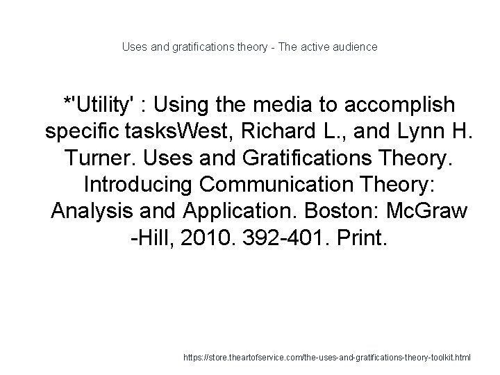 Uses and gratifications theory - The active audience *'Utility' : Using the media to
