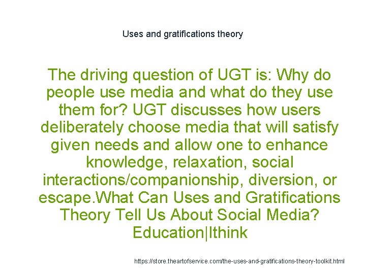 Uses and gratifications theory 1 The driving question of UGT is: Why do people