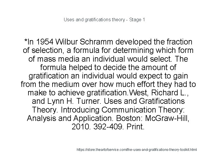 Uses and gratifications theory - Stage 1 1 *In 1954 Wilbur Schramm developed the