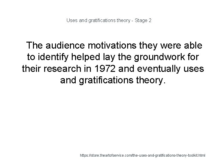 Uses and gratifications theory - Stage 2 1 The audience motivations they were able