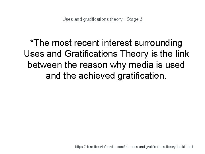 Uses and gratifications theory - Stage 3 *The most recent interest surrounding Uses and