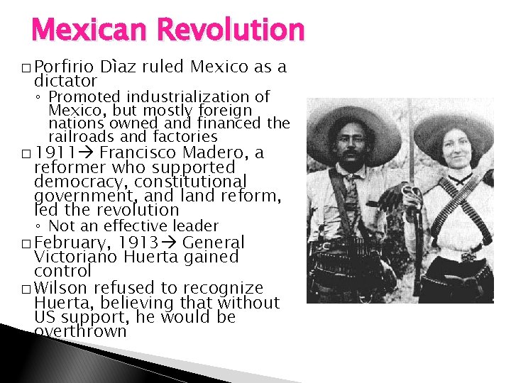 Mexican Revolution � Porfirio dictator Dìaz ruled Mexico as a ◦ Promoted industrialization of