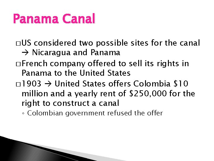 Panama Canal � US considered two possible sites for the canal Nicaragua and Panama