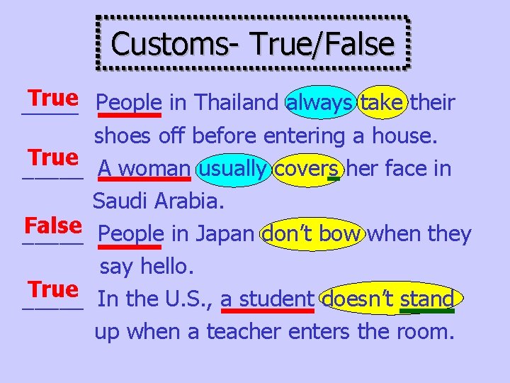 Customs- True/False True People in Thailand always take their _____ shoes off before entering