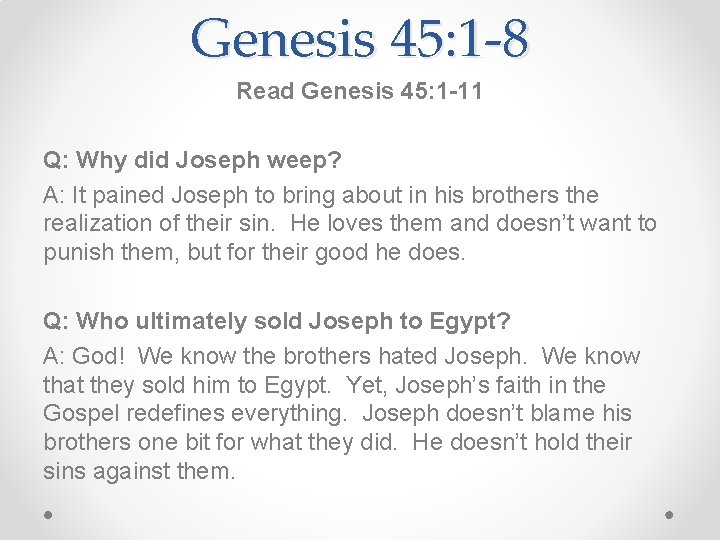 Genesis 45: 1 -8 Read Genesis 45: 1 -11 Q: Why did Joseph weep?