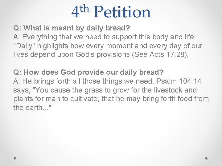 th 4 Petition Q: What is meant by daily bread? A: Everything that we