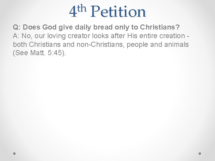 th 4 Petition Q: Does God give daily bread only to Christians? A: No,