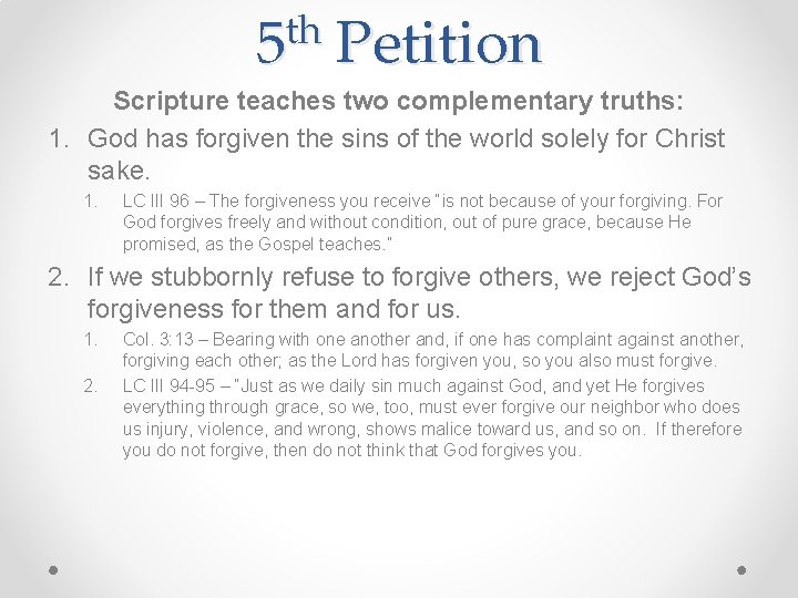 th 5 Petition Scripture teaches two complementary truths: 1. God has forgiven the sins