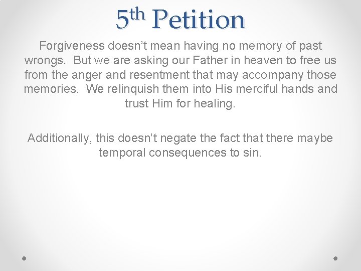 th 5 Petition Forgiveness doesn’t mean having no memory of past wrongs. But we