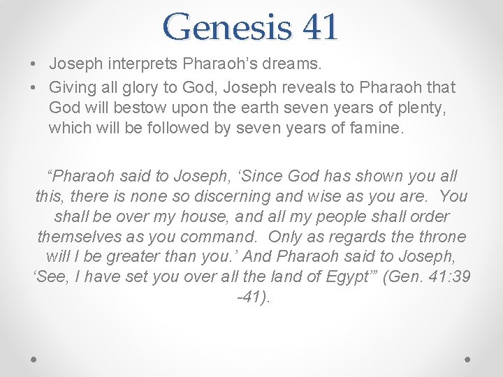 Genesis 41 • Joseph interprets Pharaoh’s dreams. • Giving all glory to God, Joseph