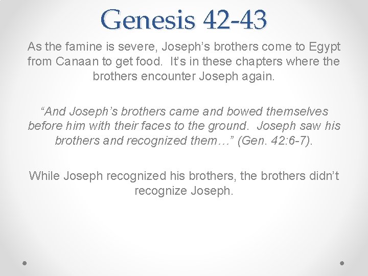 Genesis 42 -43 As the famine is severe, Joseph’s brothers come to Egypt from