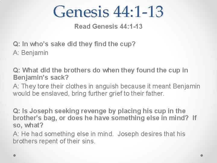 Genesis 44: 1 -13 Read Genesis 44: 1 -13 Q: In who’s sake did