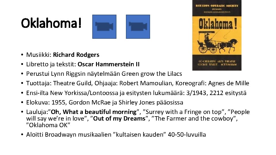 Oklahoma! • • Musiikki: Richard Rodgers Libretto ja tekstit: Oscar Hammerstein II Perustui Lynn