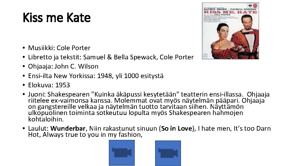 Kiss me Kate Musiikki: Cole Porter Libretto ja tekstit: Samuel & Bella Spewack, Cole