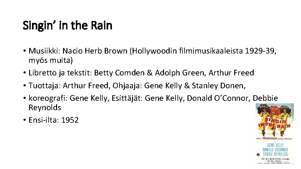 Singin’ in the Rain • Musiikki: Nacio Herb Brown (Hollywoodin filmimusikaaleista 1929 -39, myös