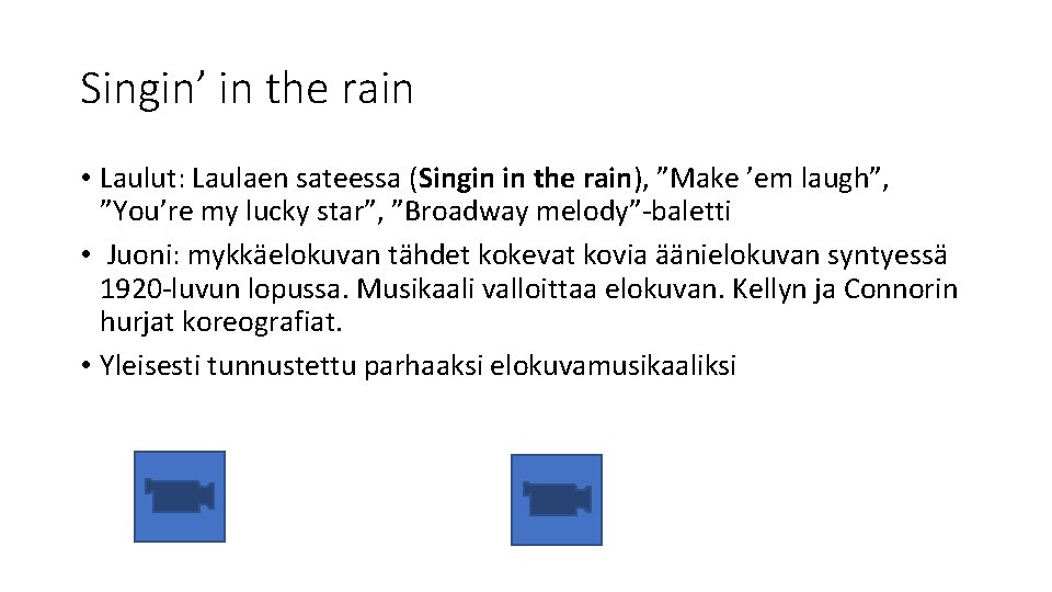 Singin’ in the rain • Laulut: Laulaen sateessa (Singin in the rain), ”Make ’em