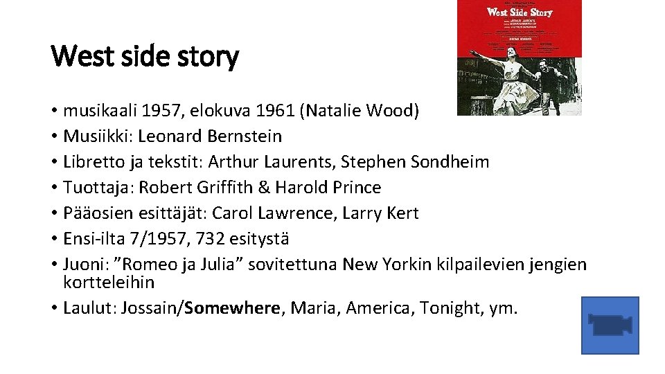 West side story • musikaali 1957, elokuva 1961 (Natalie Wood) • Musiikki: Leonard Bernstein