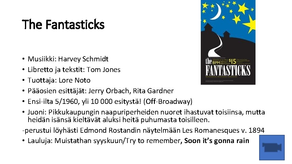 The Fantasticks Musiikki: Harvey Schmidt Libretto ja tekstit: Tom Jones Tuottaja: Lore Noto Pääosien